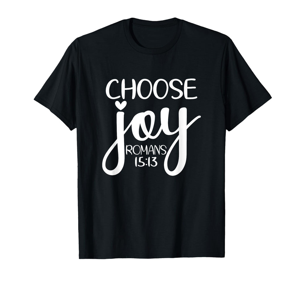 Choose Joy God Faith Jesus T-Shirt - Casual Everyday Wear Unisex - T-Shirt, Sweatshirt, Hoodie