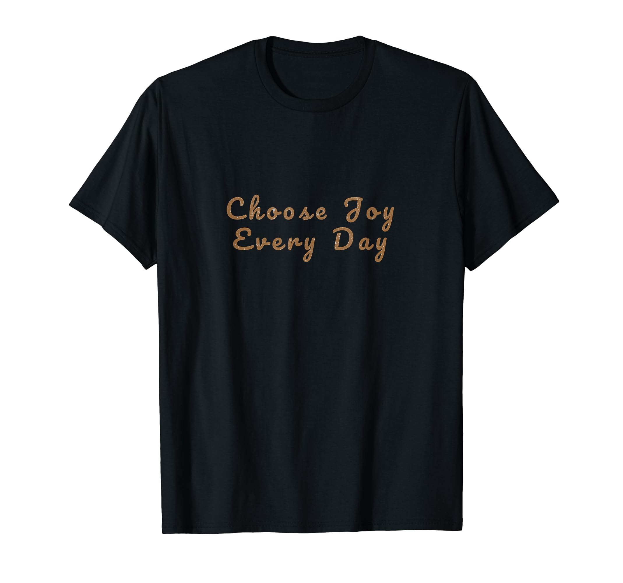 Choose Joy Every Day T-Shirt - Trendy Graphic for Adults - T-Shirt, Sweatshirt, Hoodie