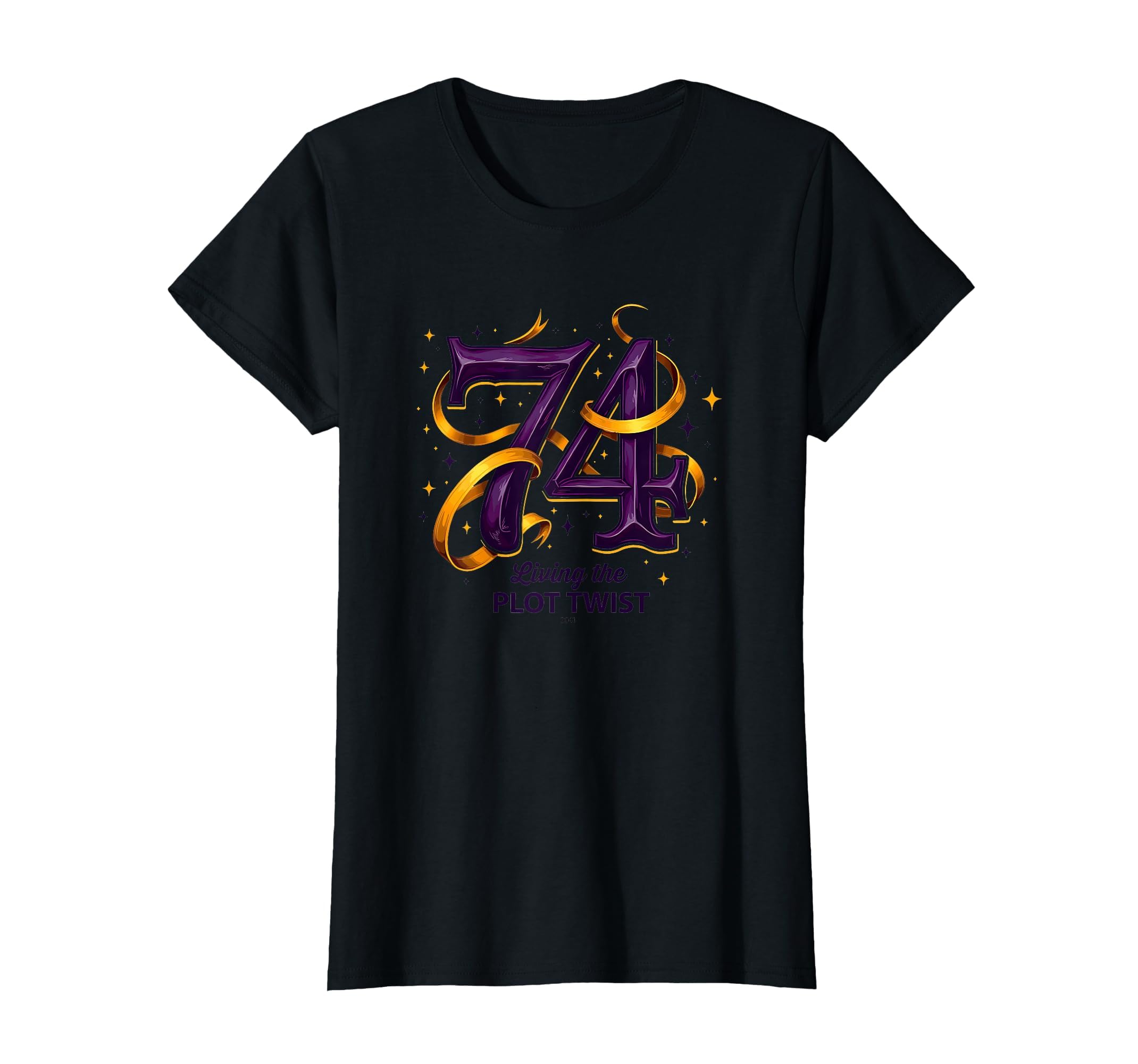 74 And Living Plot Twist Unique T-Shirt - Fun Novelty Design for Adults - T-Shirt, Sweatshirt, Hoodie