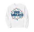 Overstimulated Lights Sarcastic Sweatshirt - Streetwear Style for Adults - T-Shirt, Sweatshirt, Hoodie