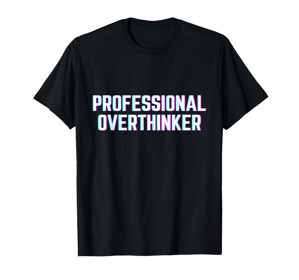 Professional Overthinker Funny Meme T-Shirt - Custom Art Print for Adults - T-Shirt, Sweatshirt, Hoodie