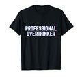 Professional Overthinker Funny Meme T-Shirt - Custom Art Print for Adults - T-Shirt, Sweatshirt, Hoodie