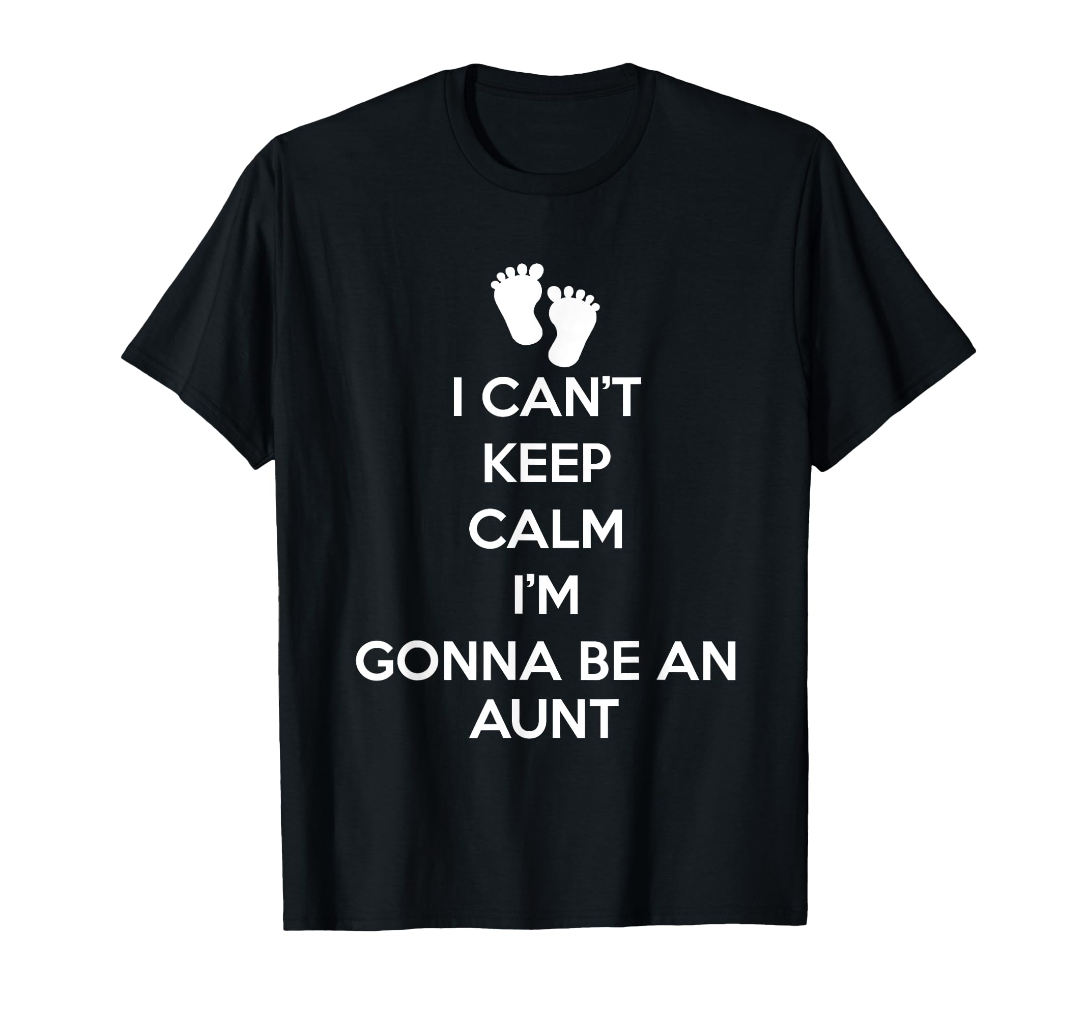 Womens I Cant Keep Calm Im Gonna Be Aunt T-Shirt - Unique Graphic Unisex - T-Shirt, Sweatshirt, Hoodie