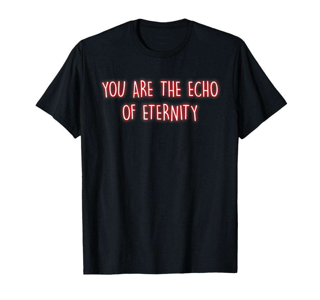 You Are Echo Eternity Mindfulness Inner T-Shirt - Aesthetic Graphic Unisex - T-Shirt, Sweatshirt, Hoodie