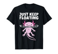 Just Keep Floating Kawaii Axolotl T-Shirt - Fun Novelty Design for Adults - T-Shirt, Sweatshirt, Hoodie