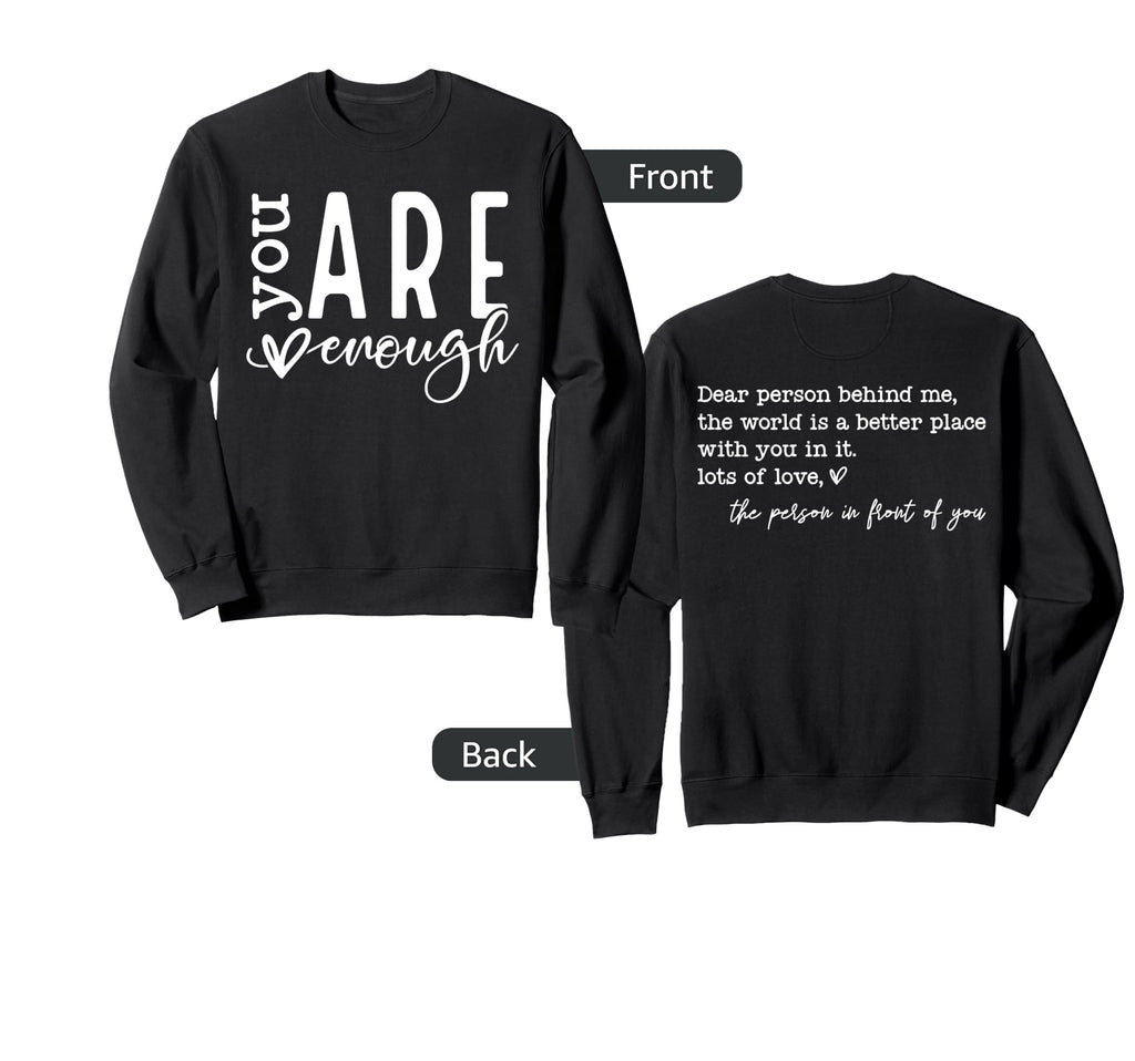 Dear Person Behind Me You Are Sweatshirt - Casual Everyday Wear Men Women - T-Shirt, Sweatshirt, Hoodie