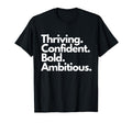 Bold Ambitionthriving Confident Bold T-Shirt - Casual Everyday Wear Unisex - T-Shirt, Sweatshirt, Hoodie