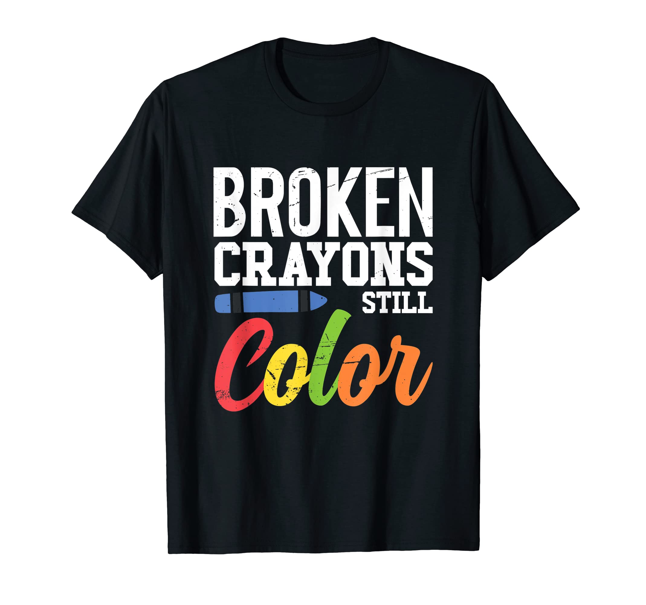 Broken Crayons Still Color Mental T-Shirt - Novelty Apparel for Adults - T-Shirt, Sweatshirt, Hoodie