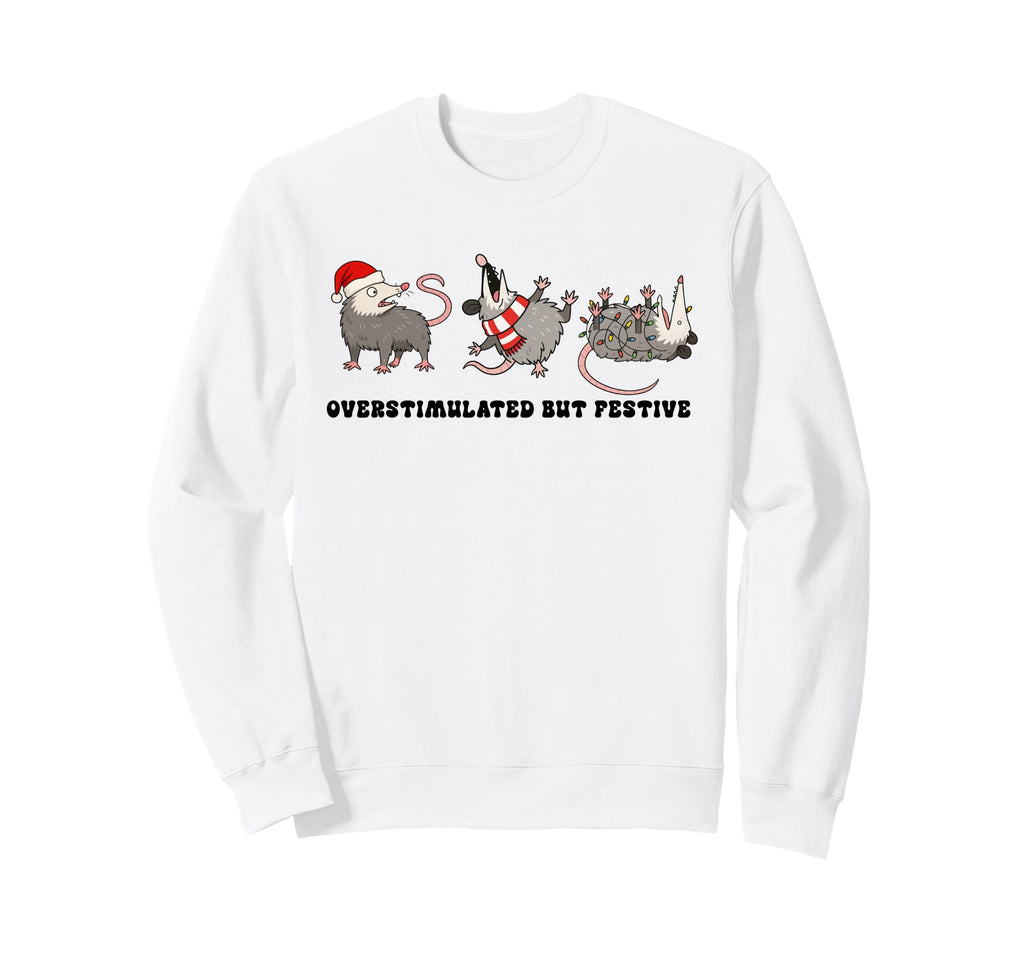 Overstimulated But Festive Possum Sweatshirt - Streetwear Style for Adults - T-Shirt, Sweatshirt, Hoodie