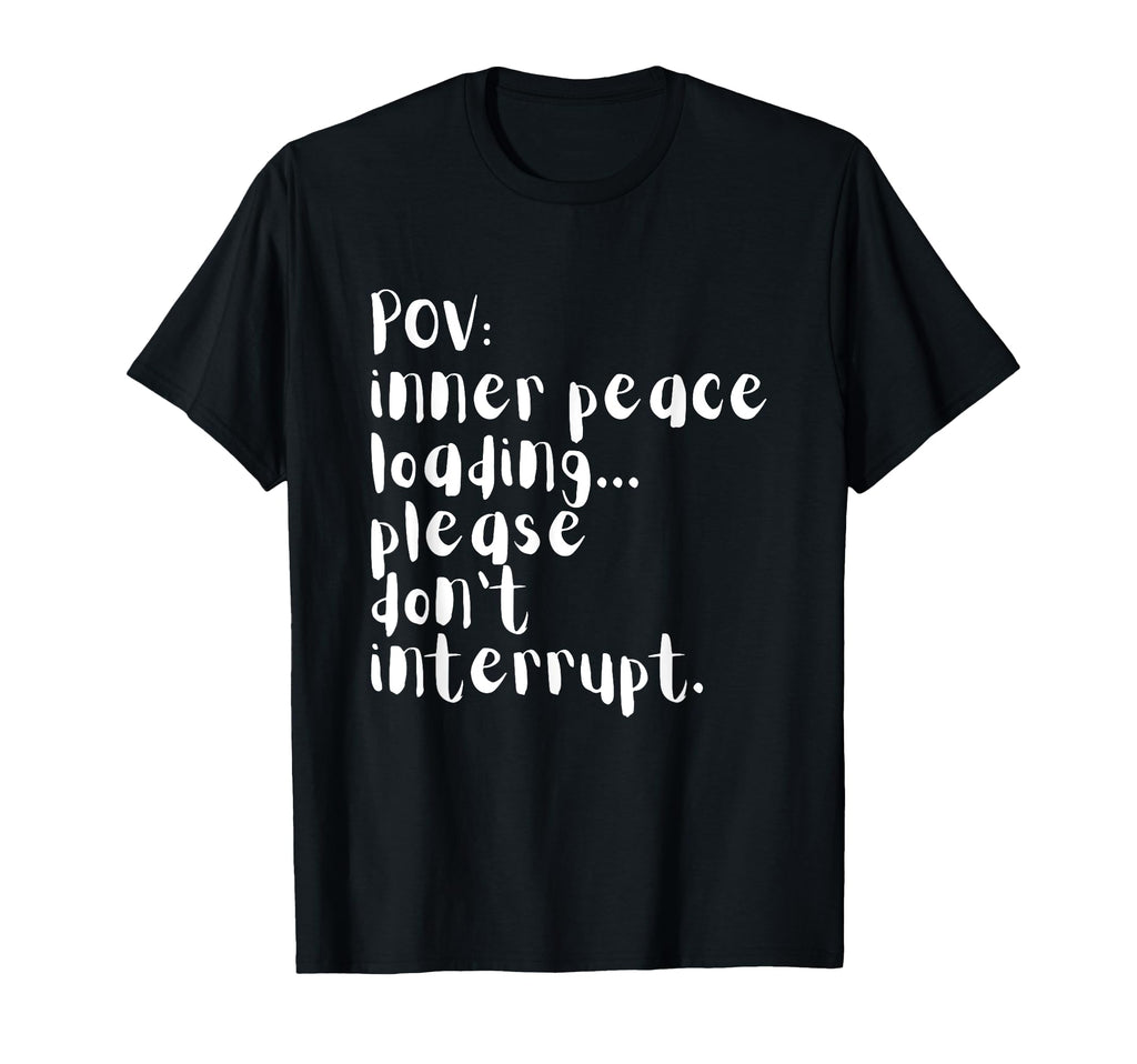 Pov Peace Four Words Loading Please T-Shirt - Minimalist Print Men Women - T-Shirt, Sweatshirt, Hoodie