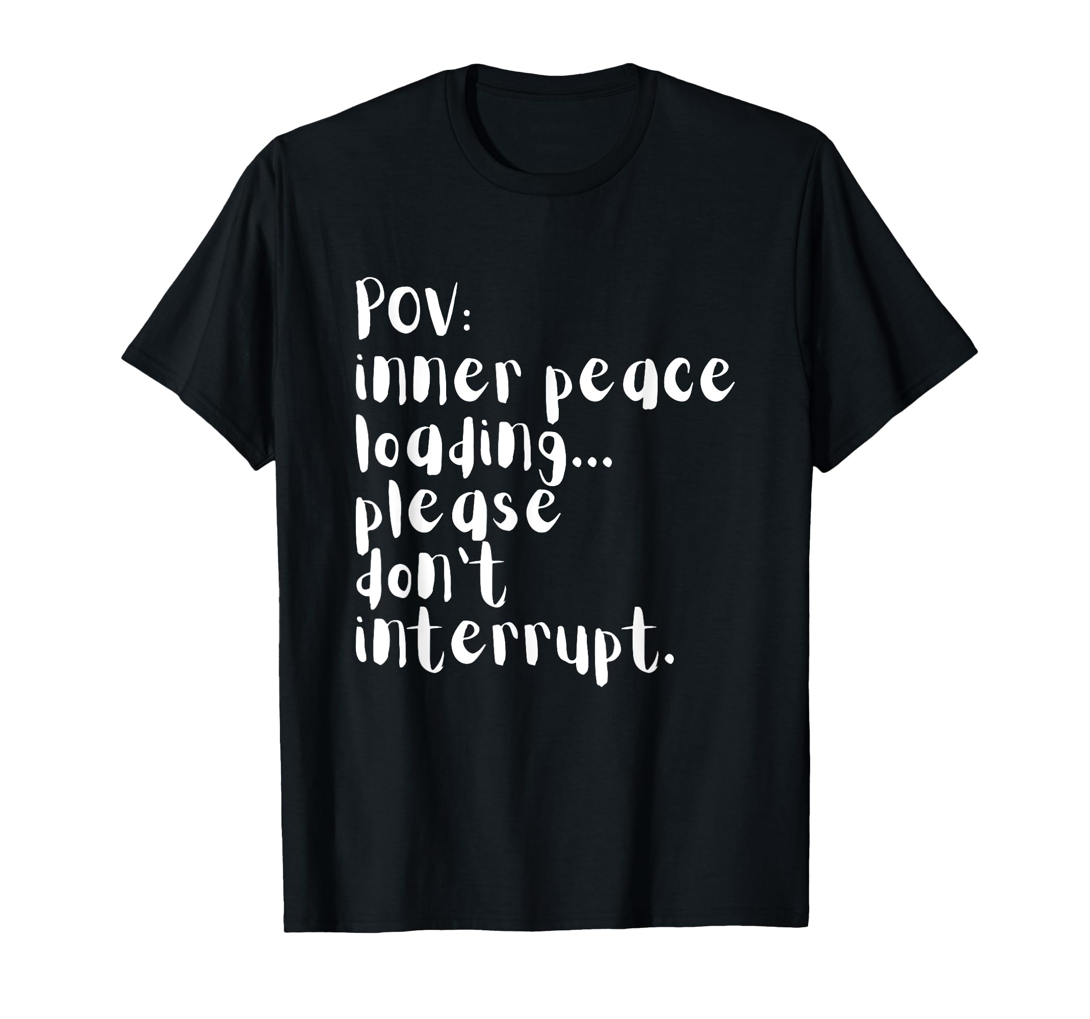 Pov Peace Four Words Loading Please T-Shirt - Minimalist Print Men Women - T-Shirt, Sweatshirt, Hoodie