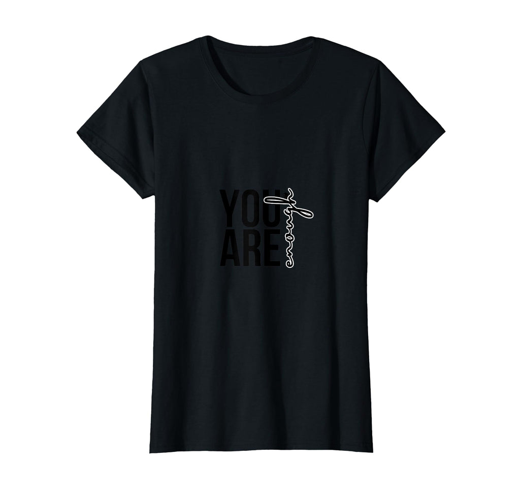 You Are Enough T-Shirt - Novelty Apparel Men Women - T-Shirt, Sweatshirt, Hoodie