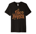 Be Happy Choose Joy Rustic T-Shirt - Casual Everyday Wear Men Women - T-Shirt, Sweatshirt, Hoodie