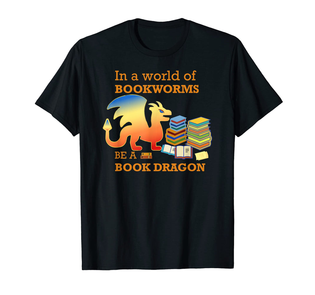 World Bookworms Be Book Dragon Read T-Shirt - Streetwear Style for Adults - T-Shirt, Sweatshirt, Hoodie