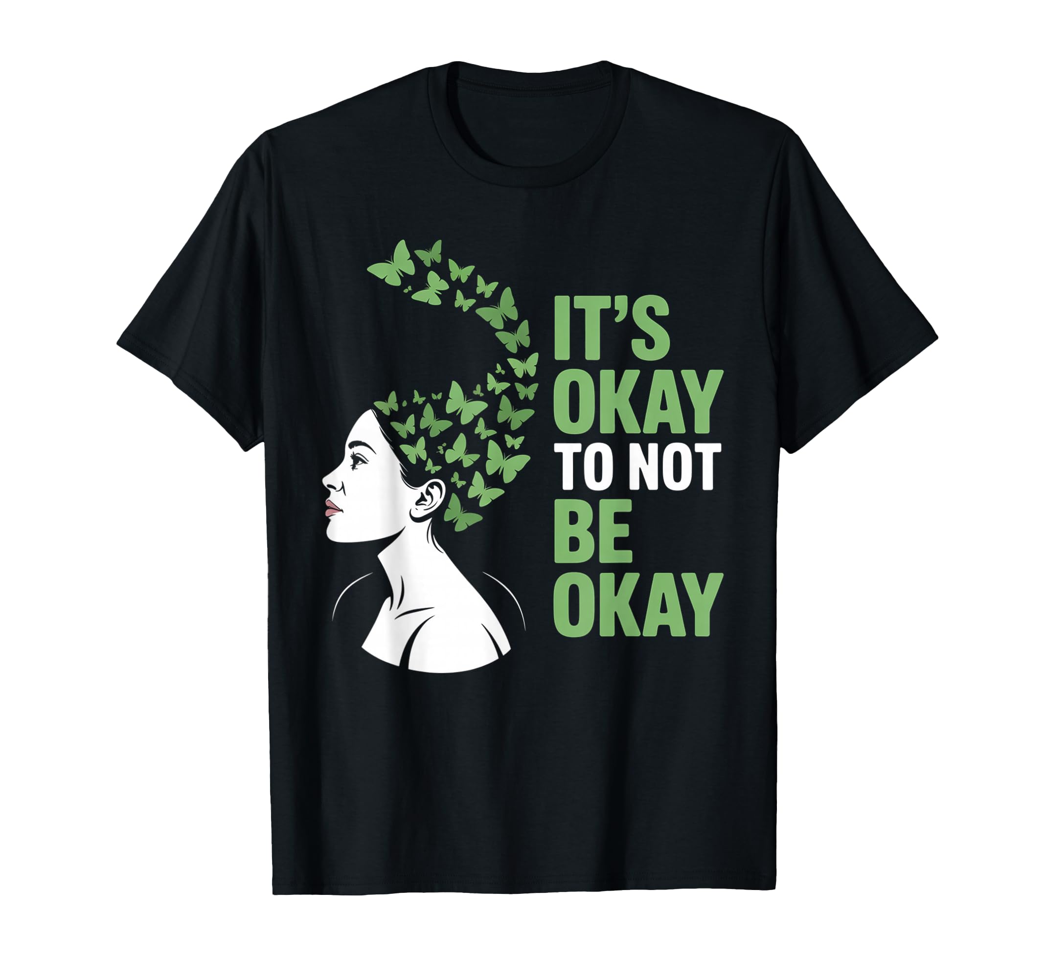 Its Okay To Not Be Okay Mental T-Shirt - Casual Everyday Wear Unisex - T-Shirt, Sweatshirt, Hoodie