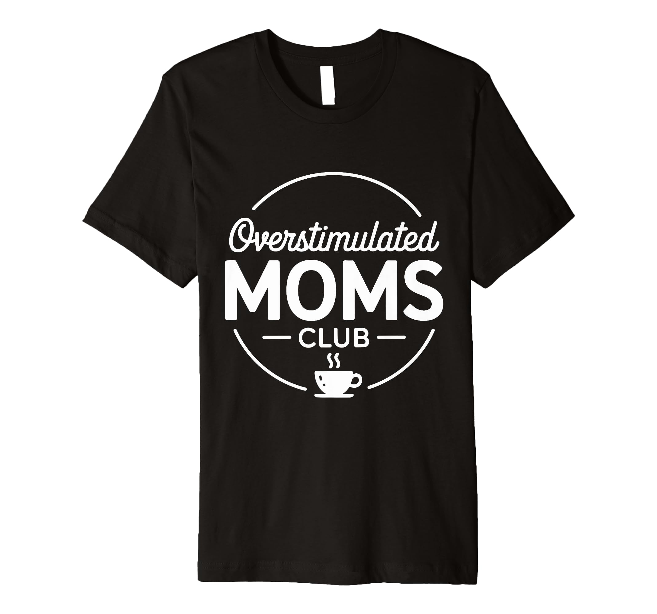 Overstimulated Moms Club T-Shirt - Trendy Graphic Unisex - T-Shirt, Sweatshirt, Hoodie