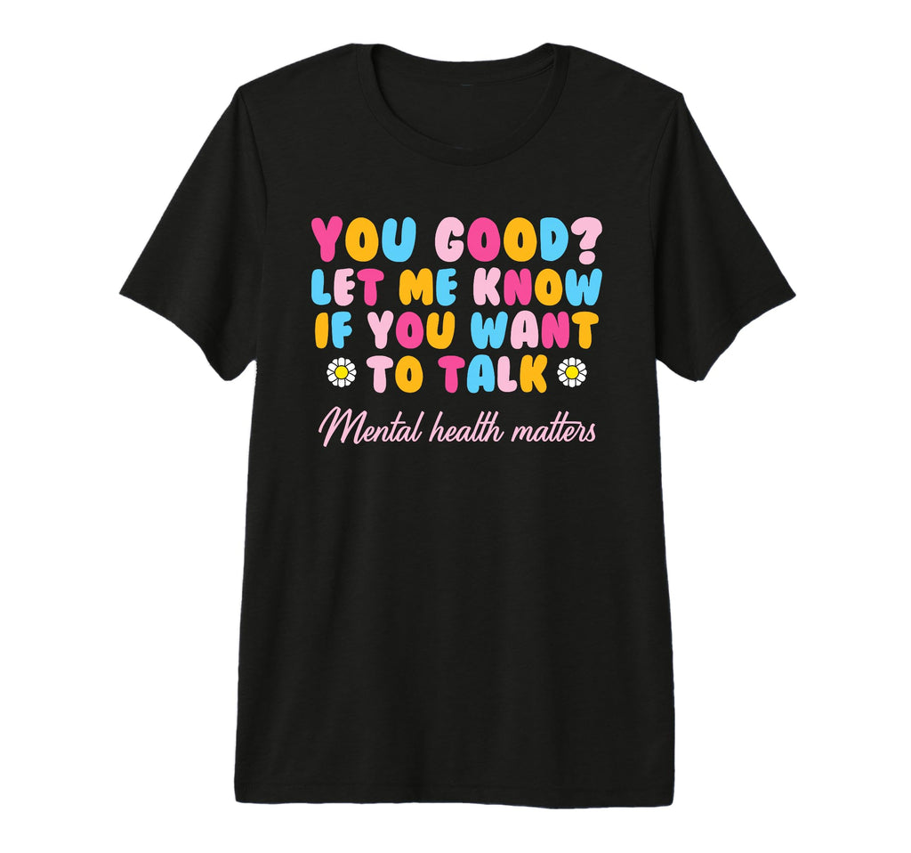 You Good Mental Health Awareness T-Shirt - Minimalist Print Men Women - T-Shirt, Sweatshirt, Hoodie