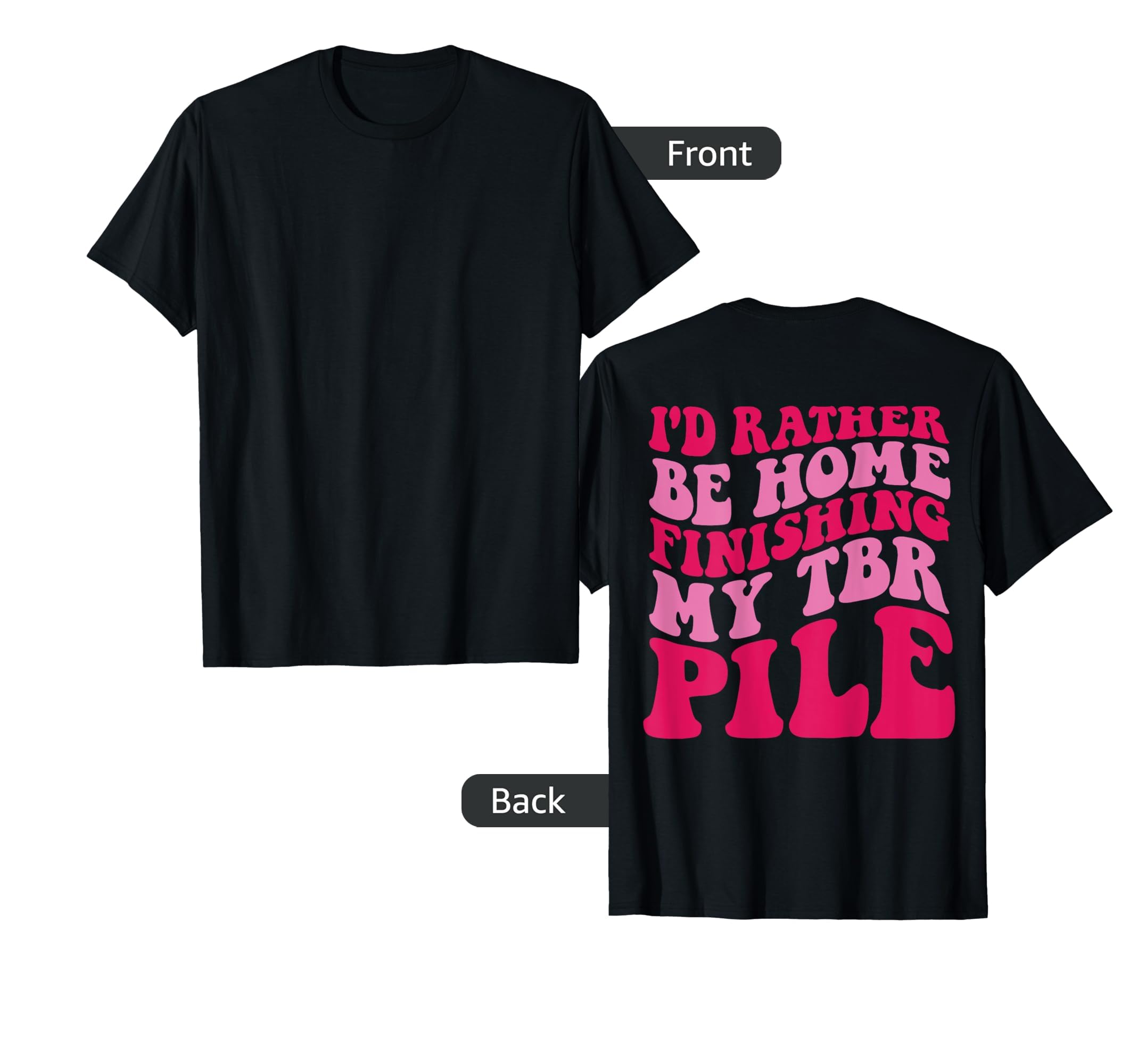 Id Rather Be Home Finishing My Tbr Pile T-Shirt - Graphic Print for Adults - T-Shirt, Sweatshirt, Hoodie