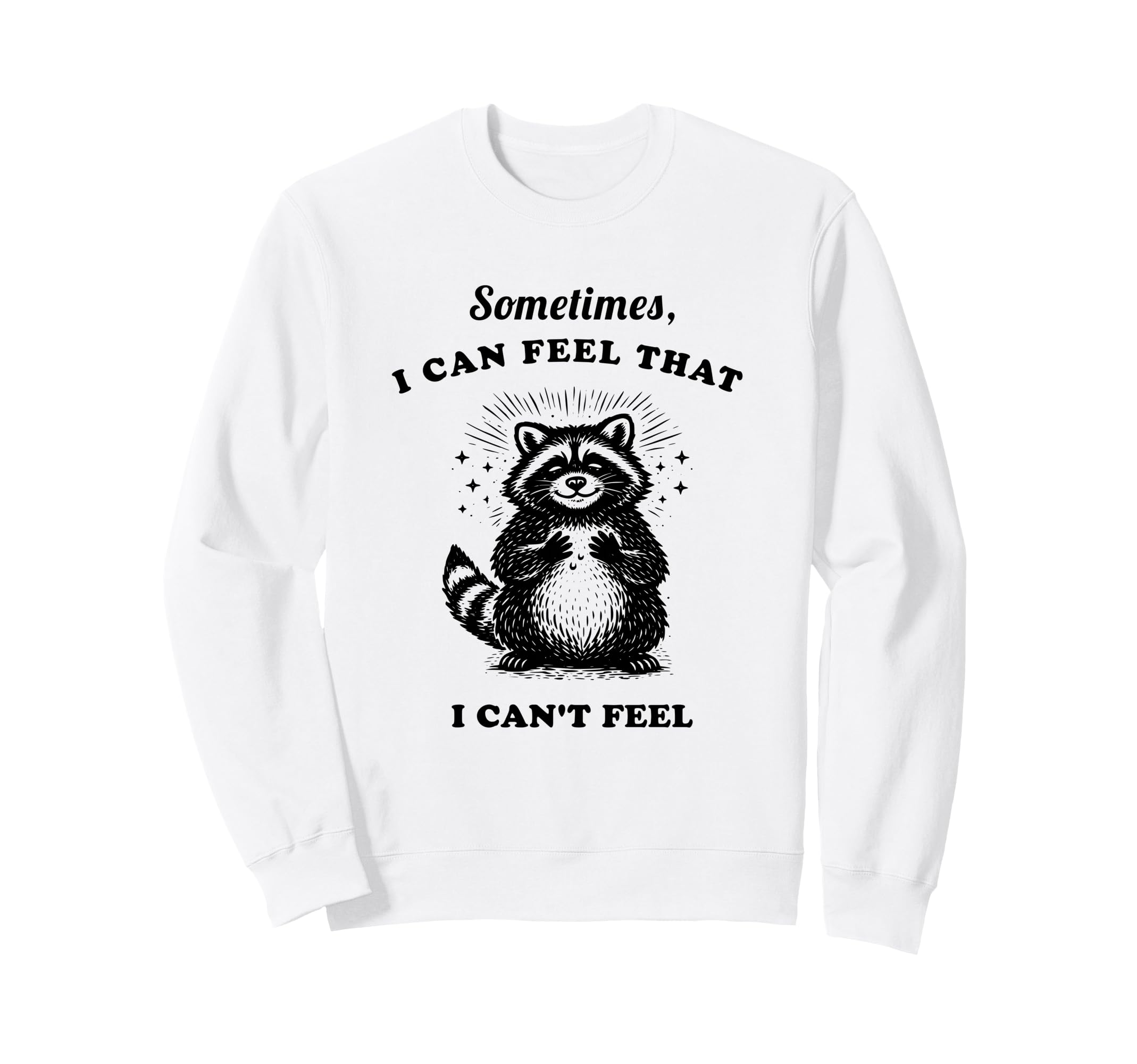Funny Raccoon Sometimes I Can Sweatshirt - Aesthetic Graphic for Adults - T-Shirt, Sweatshirt, Hoodie
