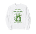 Funny Raccoon Sometimes I Can Feel Sweatshirt - Fun Novelty Design Unisex - T-Shirt, Sweatshirt, Hoodie
