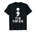Its Ok To Not Be Ok Mental Health T-Shirt - Aesthetic Graphic Men Women - T-Shirt, Sweatshirt, Hoodie
