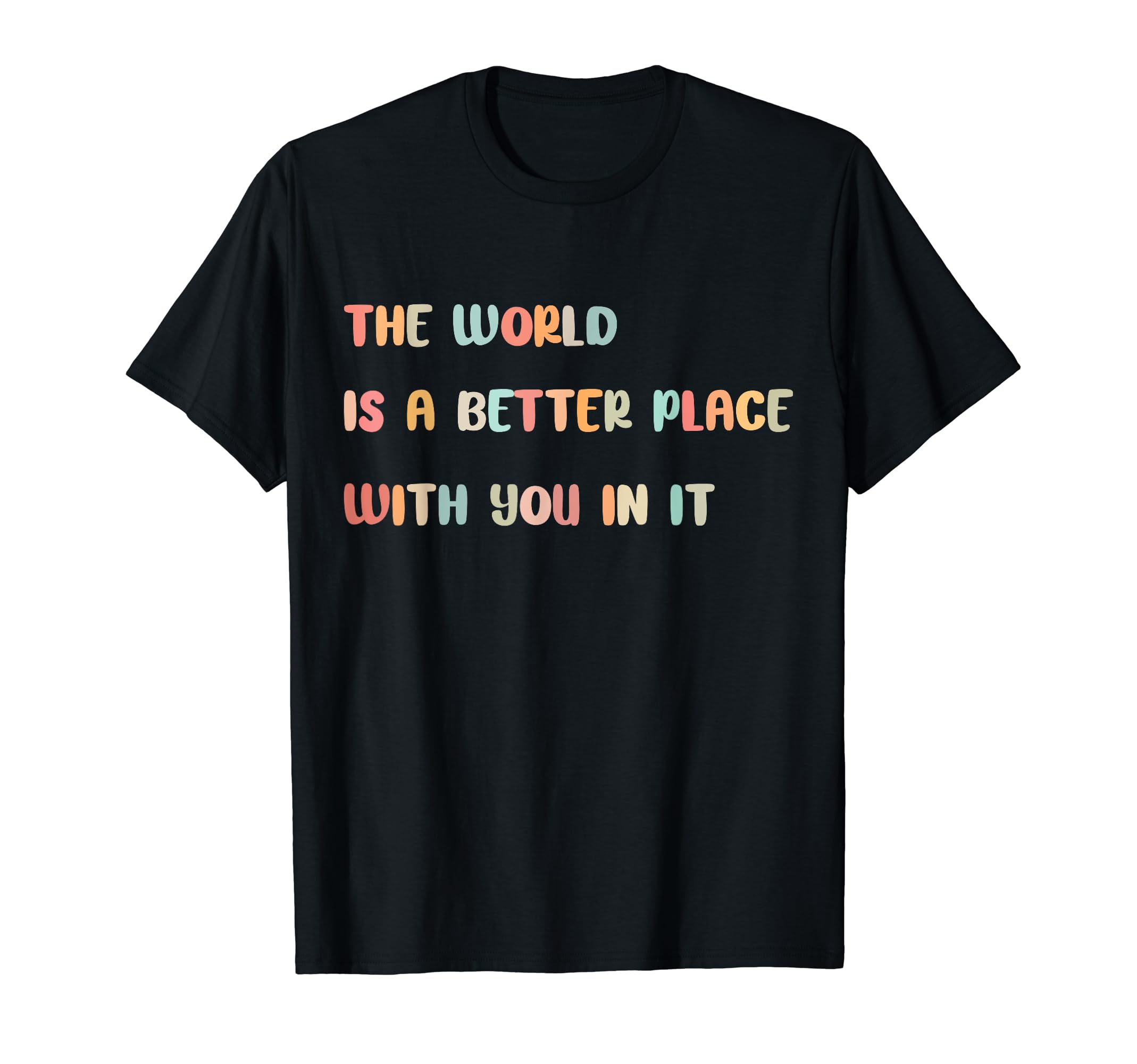 World Is Better Place You It Mental T-Shirt - Streetwear Style Men Women - T-Shirt, Sweatshirt, Hoodie