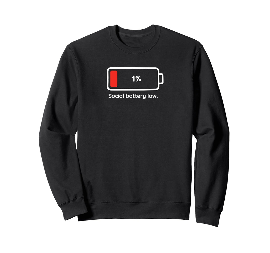 Social Battery Low 1 Funny Introvert Sweatshirt - Custom Art Print Unisex - T-Shirt, Sweatshirt, Hoodie