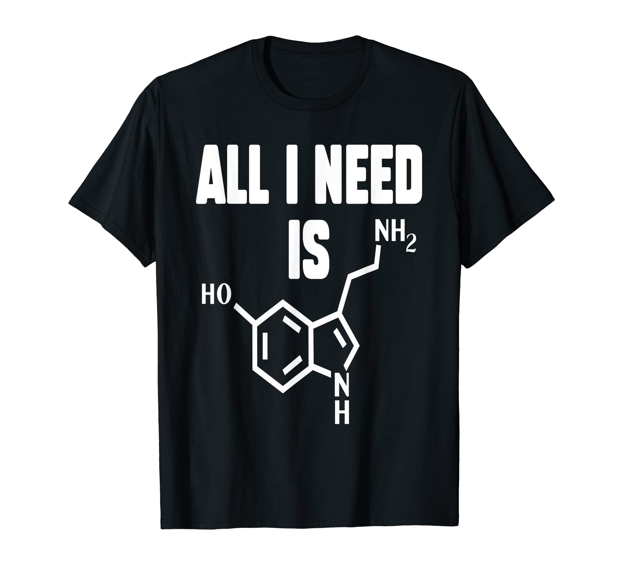 I Need Serotonin Molecule Funny T-Shirt - Minimalist Print for Adults - T-Shirt, Sweatshirt, Hoodie