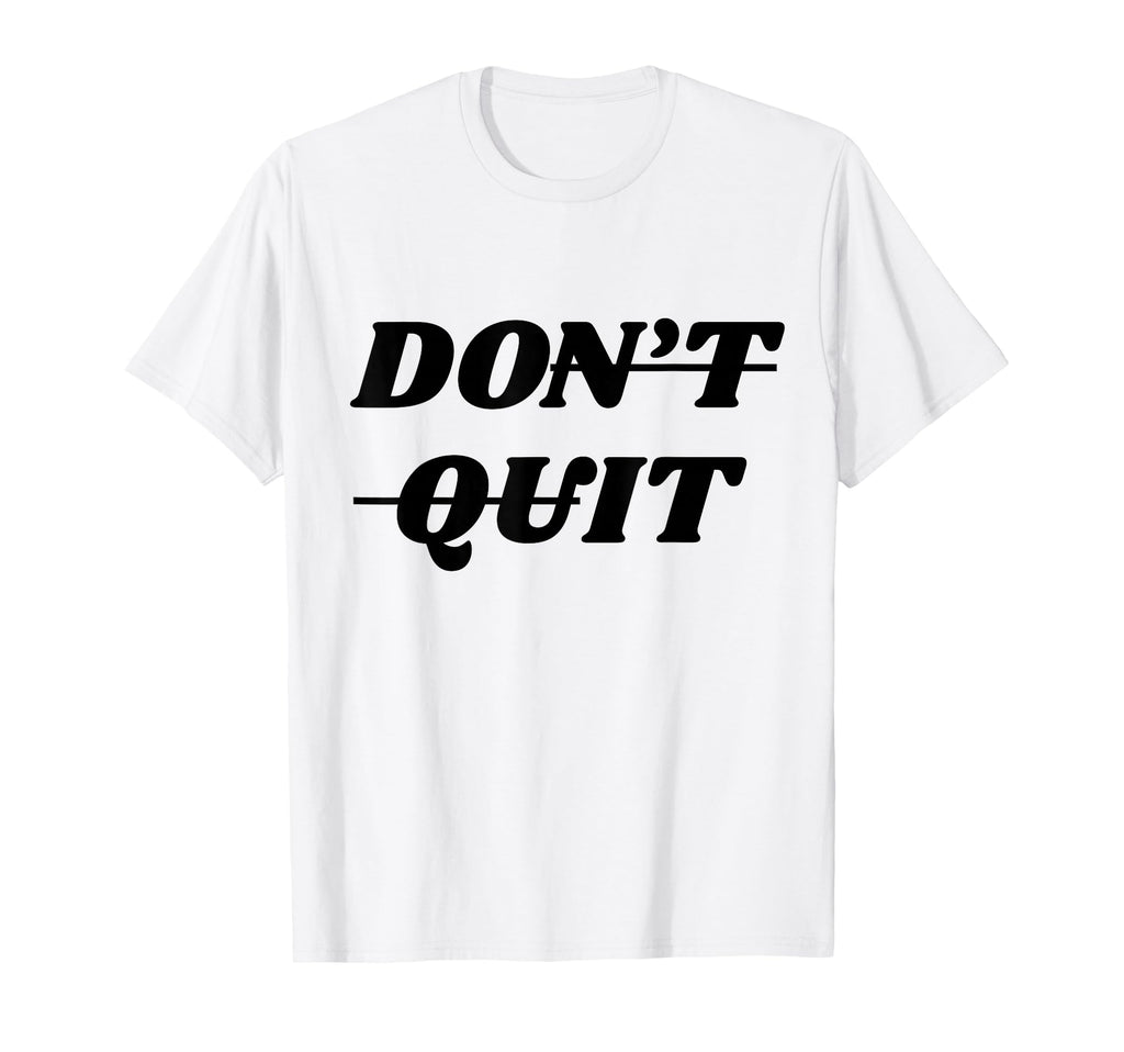 Motivational Inspiring Dont Give Up T-Shirt - Graphic Print Men Women - T-Shirt, Sweatshirt, Hoodie