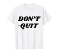 Motivational Inspiring Dont Give Up T-Shirt - Graphic Print Men Women - T-Shirt, Sweatshirt, Hoodie