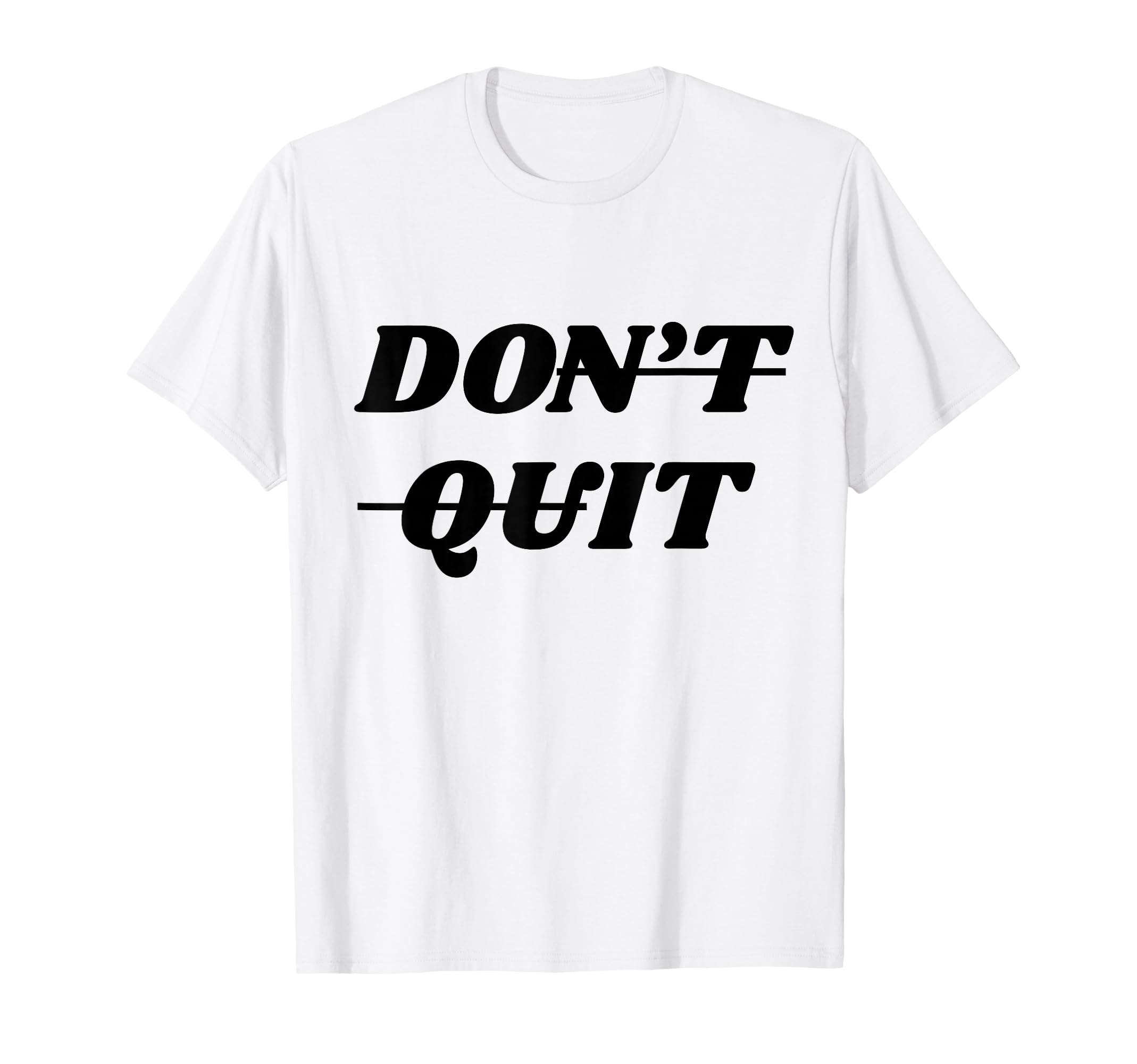 Motivational Inspiring Dont Give Up T-Shirt - Graphic Print Men Women - T-Shirt, Sweatshirt, Hoodie