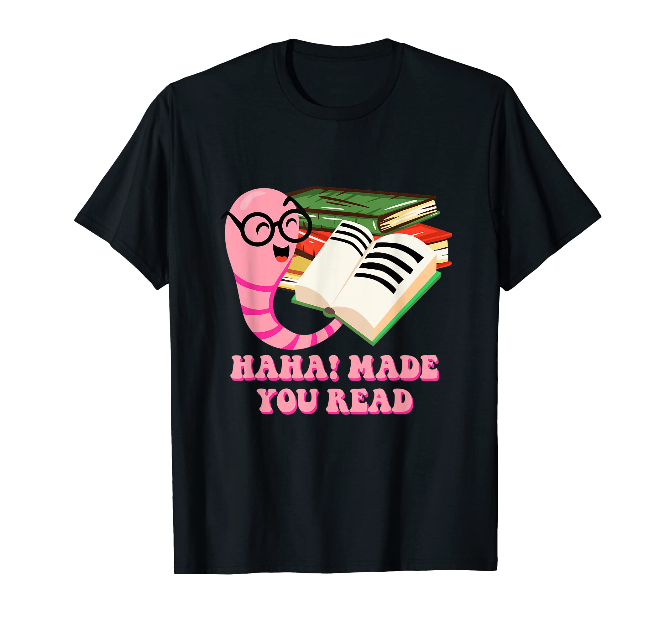 Haha Made You Read Funny Bookworm T-Shirt - Aesthetic Graphic Men Women - T-Shirt, Sweatshirt, Hoodie