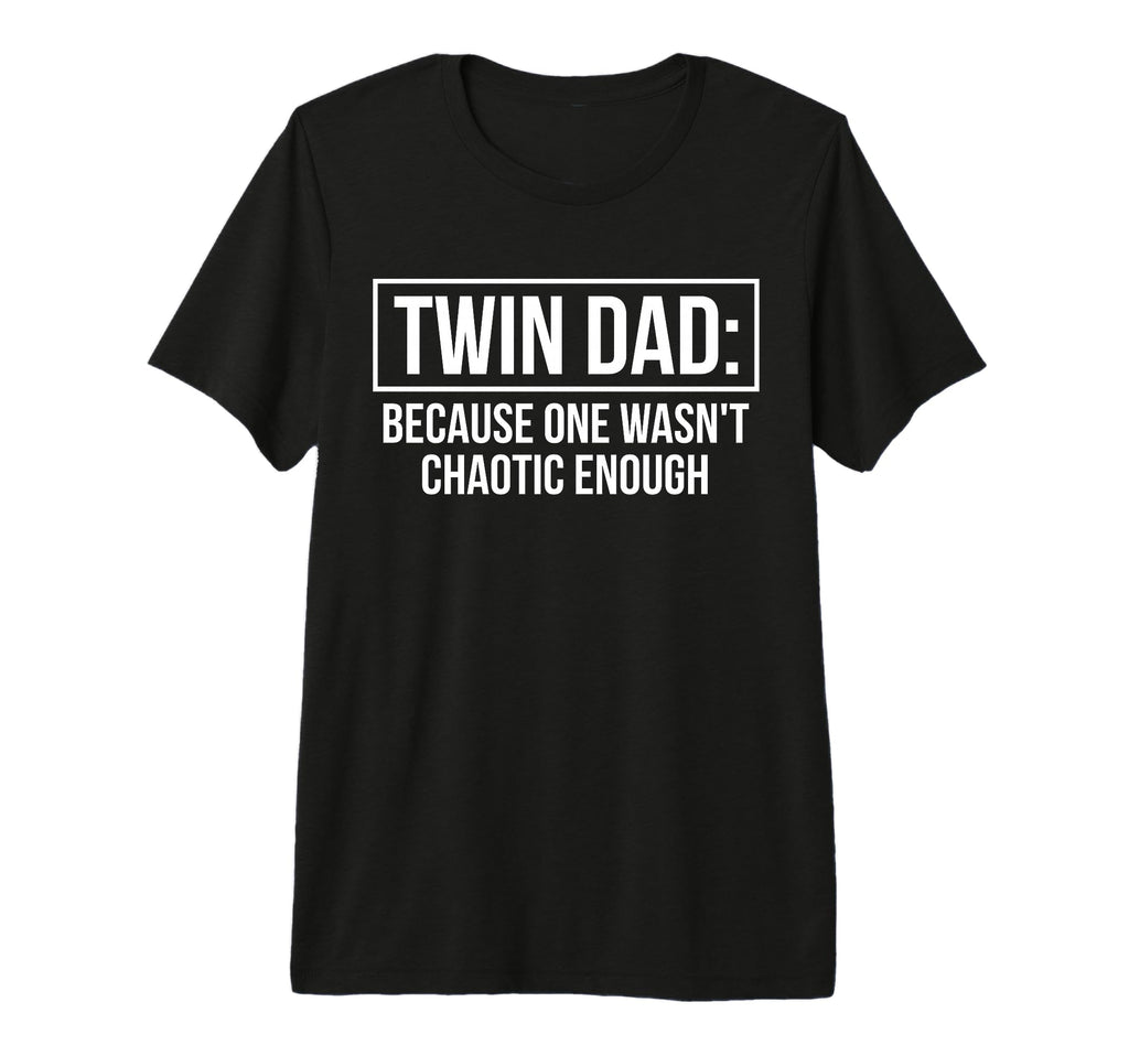 Mens Twin Dad Because One Wasnt T-Shirt - Casual Everyday Wear Unisex - T-Shirt, Sweatshirt, Hoodie