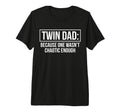 Mens Twin Dad Because One Wasnt T-Shirt - Casual Everyday Wear Unisex - T-Shirt, Sweatshirt, Hoodie