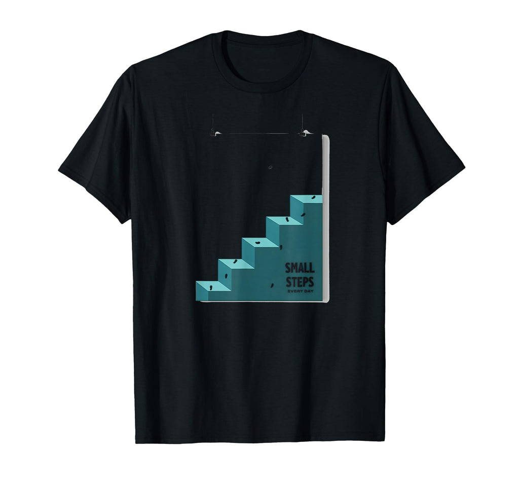Small Steps Every Day Motivational Black T-Shirt - Graphic Print Unisex - T-Shirt, Sweatshirt, Hoodie