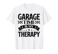 Garage Time Is My Therapy T-Shirt - Aesthetic Graphic Unisex - T-Shirt, Sweatshirt, Hoodie