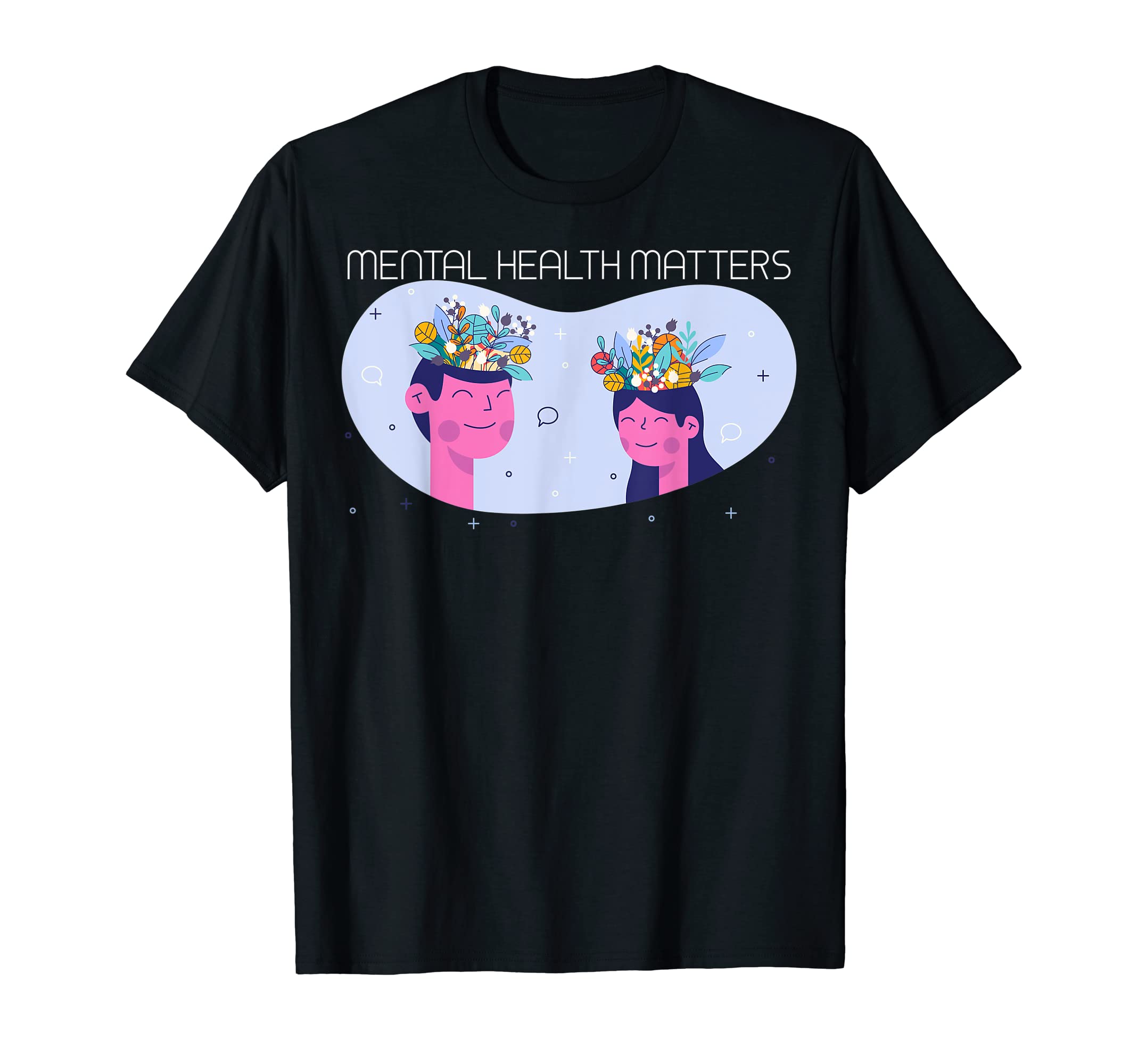 Mental Health Matters T-Shirt - Trendy Graphic Men Women - T-Shirt, Sweatshirt, Hoodie
