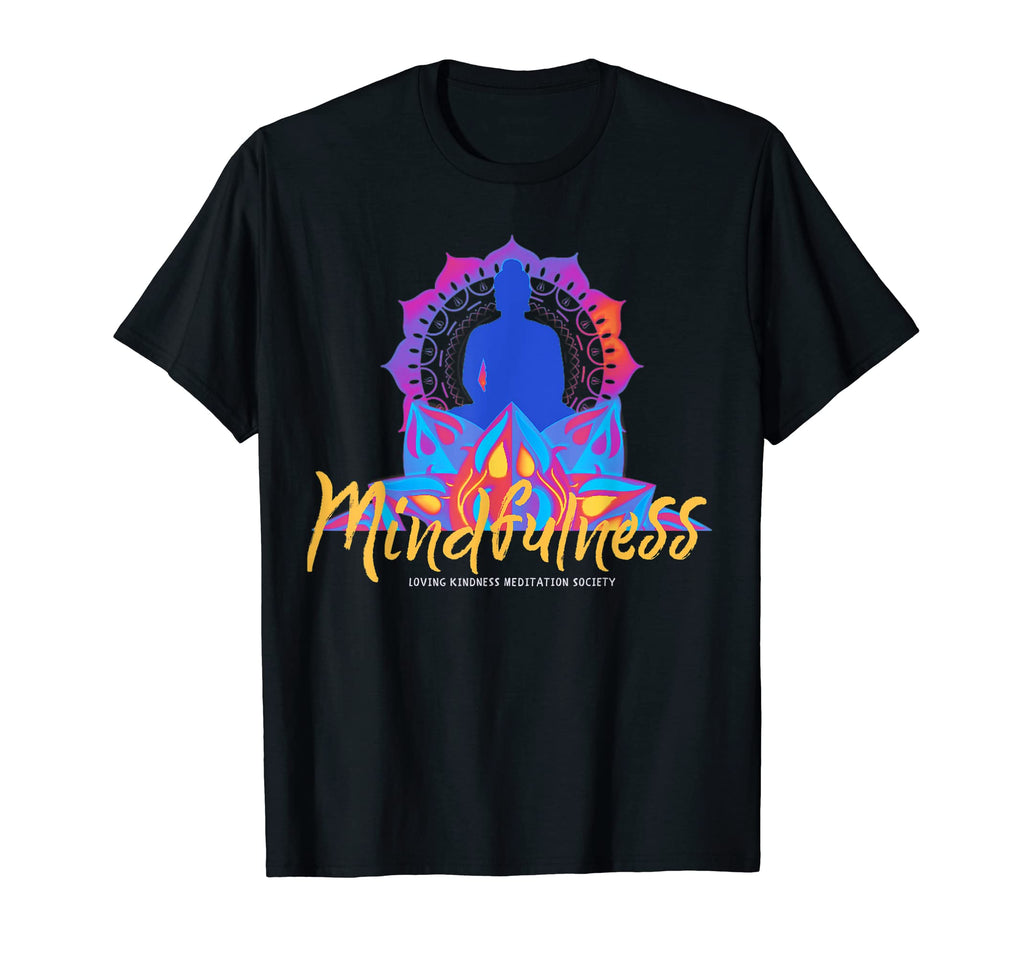 Buddha Mindfulness Buddhist Gautama T-Shirt - Fun Novelty Design Men Women - T-Shirt, Sweatshirt, Hoodie