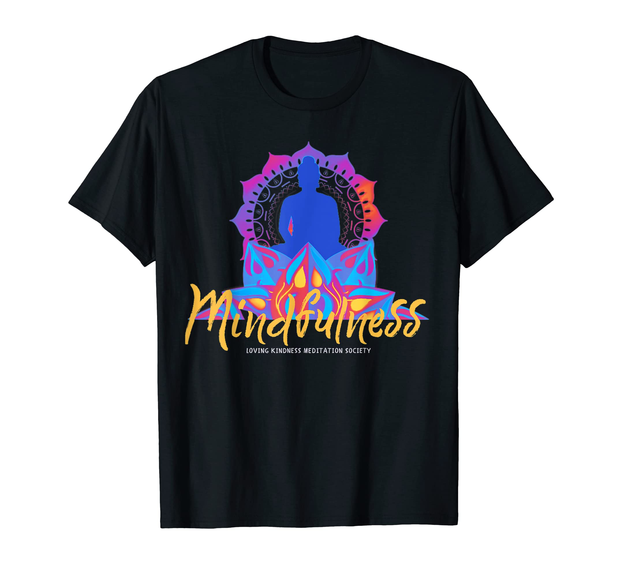 Buddha Mindfulness Buddhist Gautama T-Shirt - Fun Novelty Design Men Women - T-Shirt, Sweatshirt, Hoodie