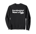 Overstimulated Moms Club Funny Sweatshirt - Aesthetic Graphic Men Women - T-Shirt, Sweatshirt, Hoodie