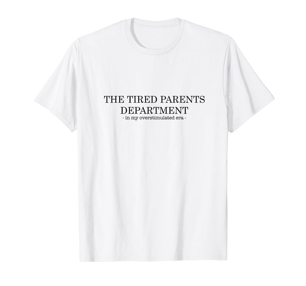 Tired Parents Department My T-Shirt - Streetwear Style Unisex - T-Shirt, Sweatshirt, Hoodie
