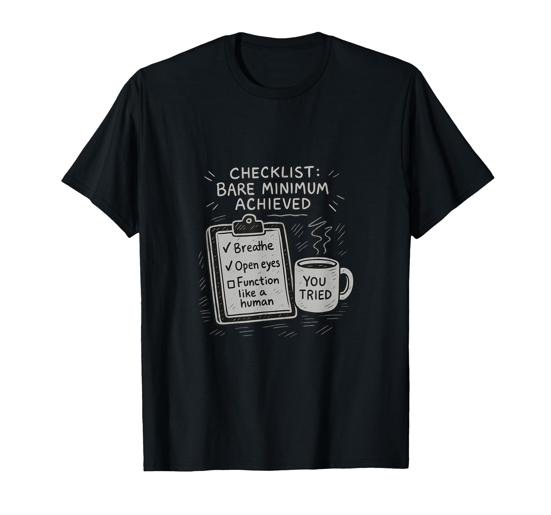 Funny Checklist Bare Minimum Achieved T-Shirt - Novelty Apparel for Adults - T-Shirt, Sweatshirt, Hoodie