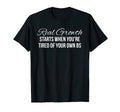 Real Growth Starts When Youre Tired T-Shirt - Streetwear Style Men Women - T-Shirt, Sweatshirt, Hoodie