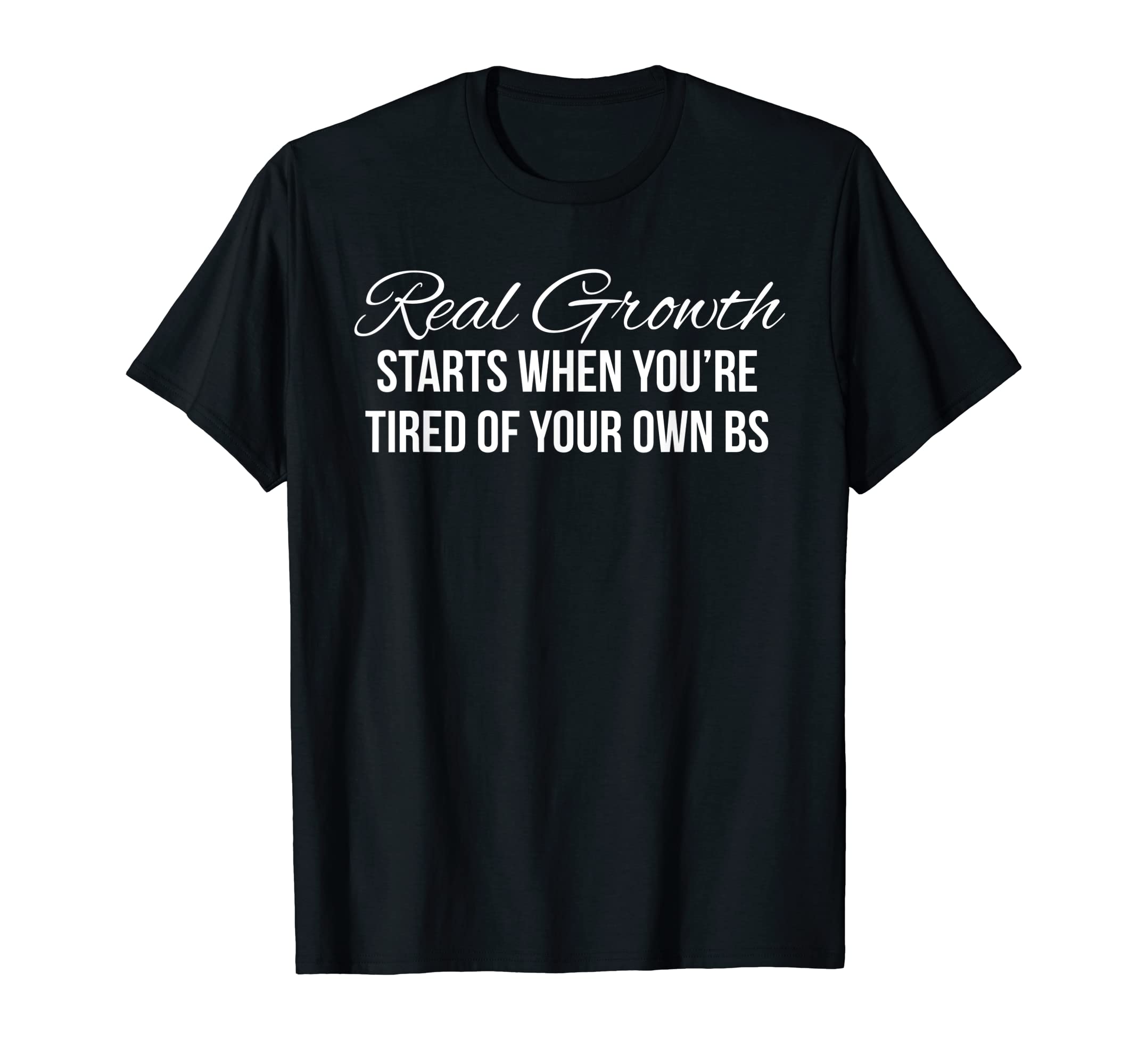 Real Growth Starts When Youre Tired T-Shirt - Streetwear Style Men Women - T-Shirt, Sweatshirt, Hoodie