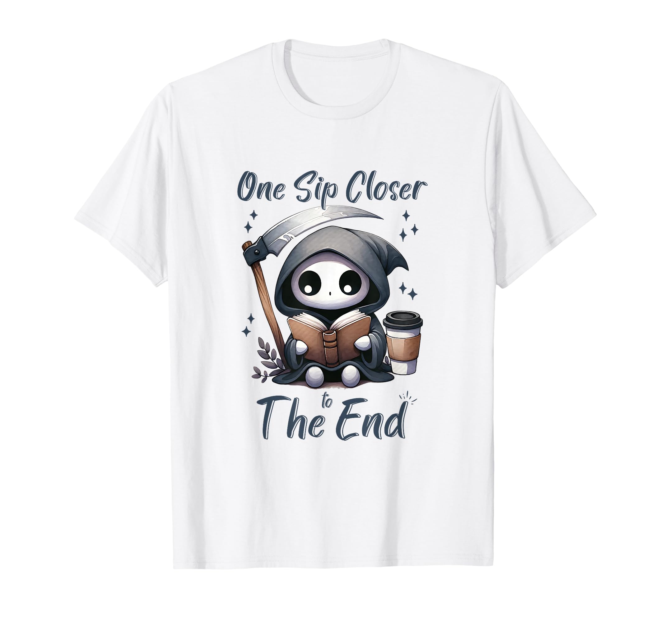 One Sip Closer To End Grim Reaper T-Shirt - Streetwear Style for Adults - T-Shirt, Sweatshirt, Hoodie