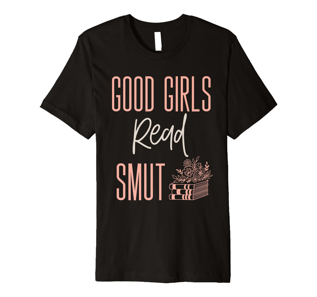 Good Read Smut Smutty Book Dirty T-Shirt - Casual Everyday Wear for Adults - T-Shirt, Sweatshirt, Hoodie