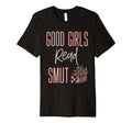 Good Read Smut Smutty Book Dirty T-Shirt - Casual Everyday Wear for Adults - T-Shirt, Sweatshirt, Hoodie