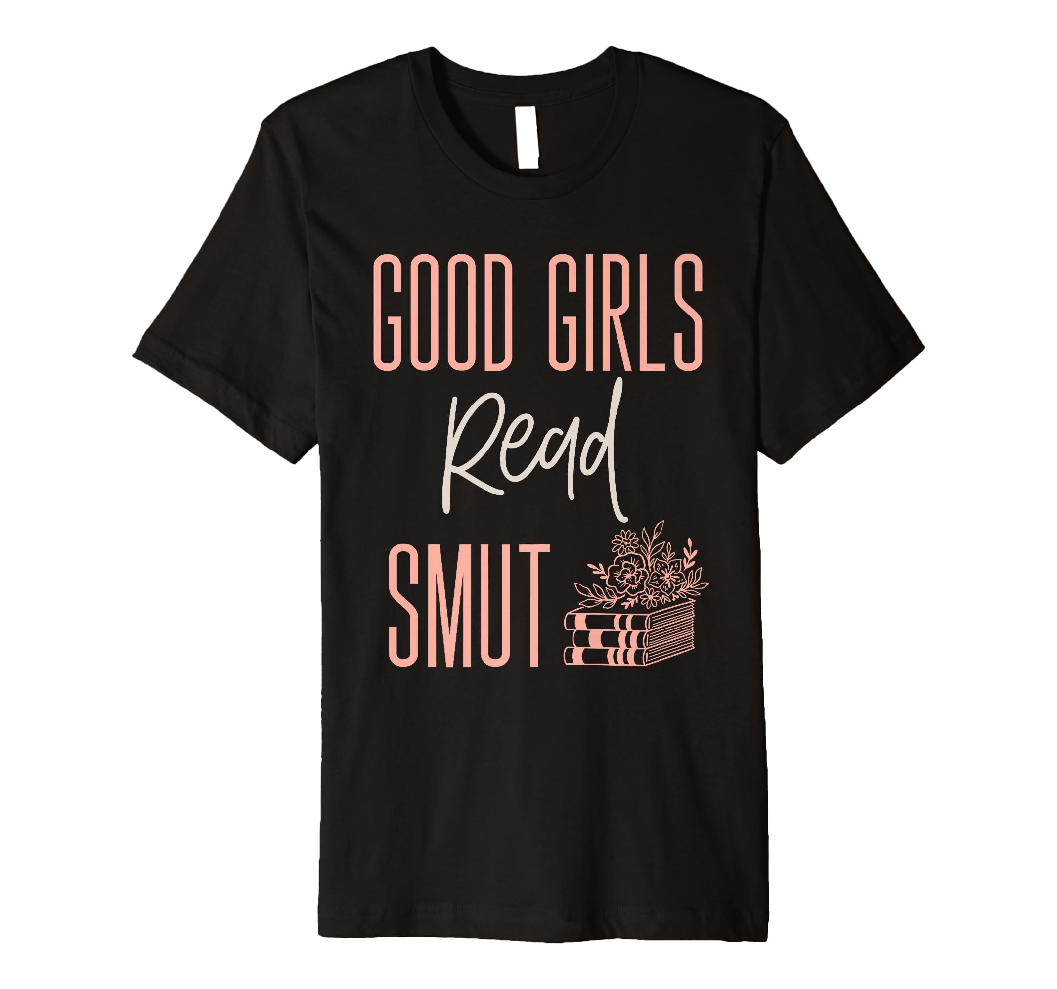 Good Read Smut Smutty Book Dirty T-Shirt - Casual Everyday Wear for Adults - T-Shirt, Sweatshirt, Hoodie