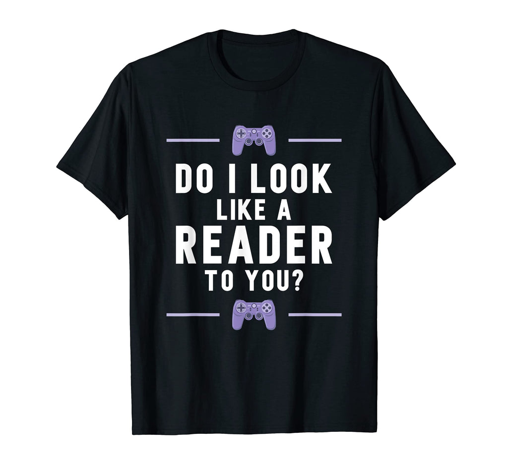 Like Reader Funny Video Gamer Non T-Shirt - Novelty Apparel Men Women - T-Shirt, Sweatshirt, Hoodie