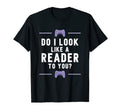 Like Reader Funny Video Gamer Non T-Shirt - Novelty Apparel Men Women - T-Shirt, Sweatshirt, Hoodie